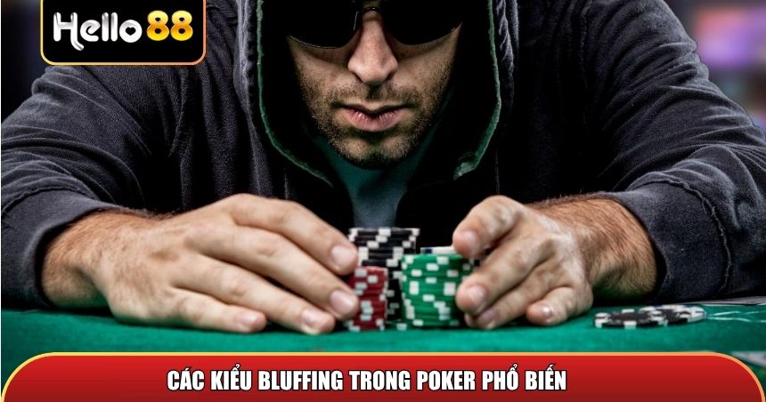 Các kiểu Bluffing trong Poker phổ biến